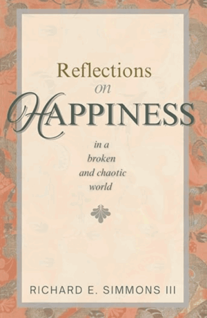 Reflections on Happiness In a Broken and Chaotic World