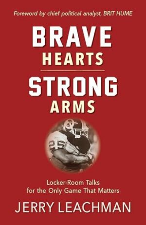 Brave Hearts, Strong Arms: Locker-Room Talks for the Only Game That Matters