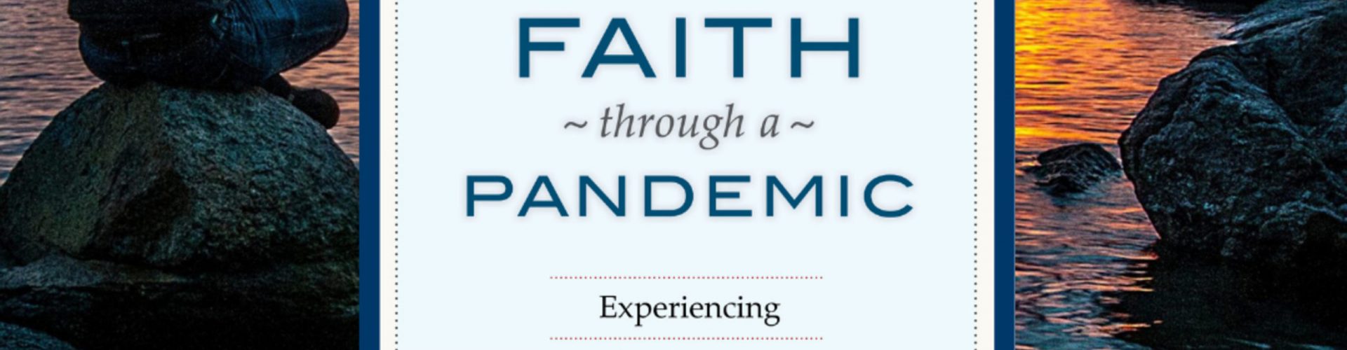 Walking by Faith Through a Pandemic